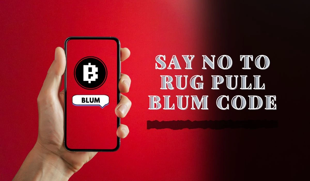 Say No to Rug Pull Blum Code