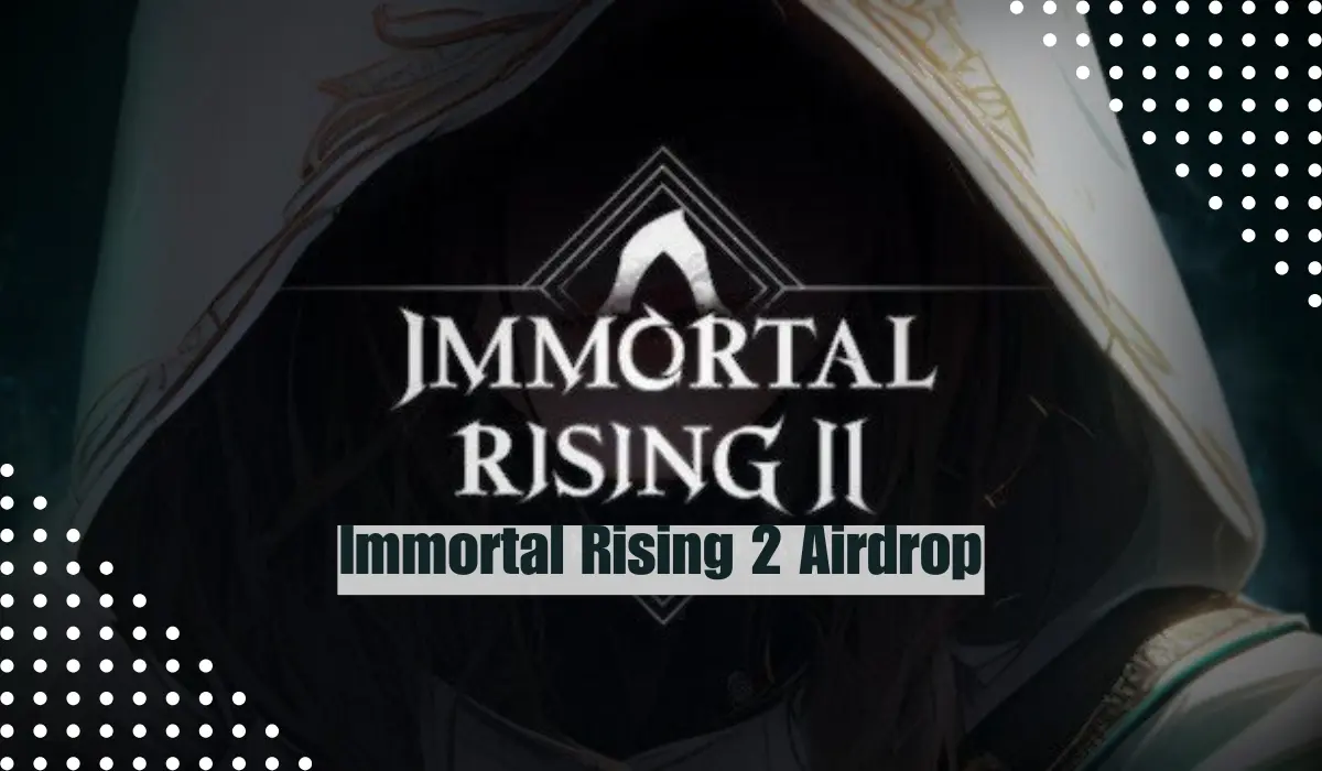 Immortal Rising 2 Airdrop