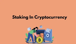 Staking In Cryptocurrency