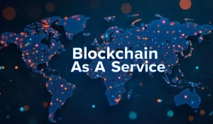 Blockchain As A Service (BaaS)