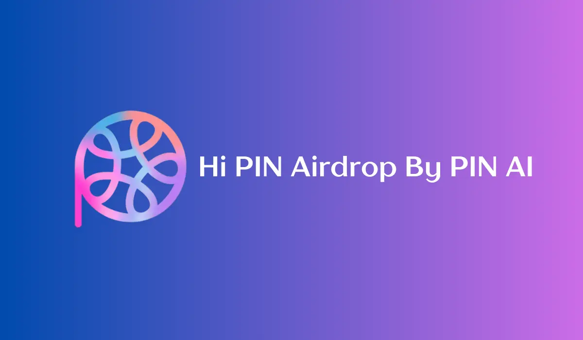 Hi PIN Airdrop By PIN AI