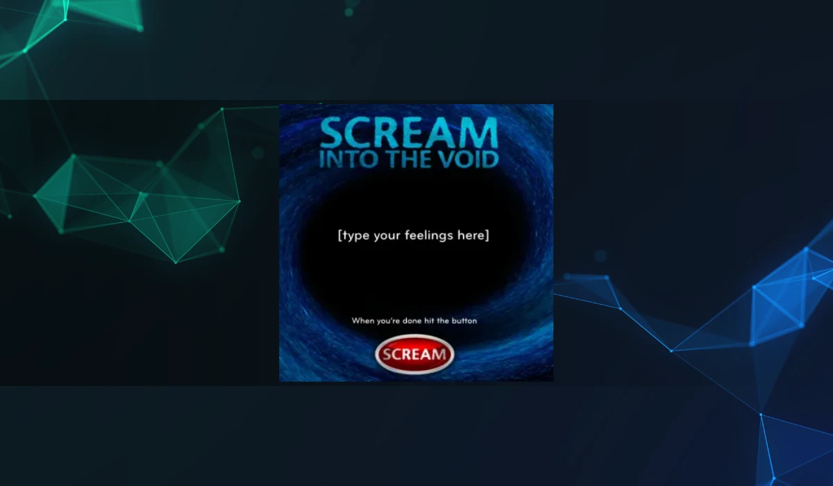 Scream Into the Void